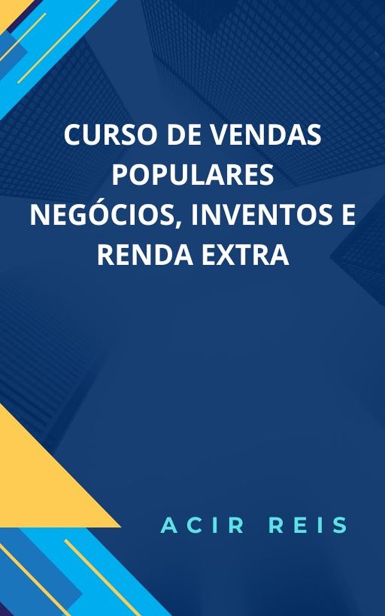 CURSO DE VENDAS POPULARES NEG�CIOS, INVENTOS E RENDA EXTRA