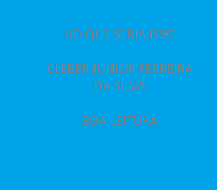 AO QUE SERIA ISSO