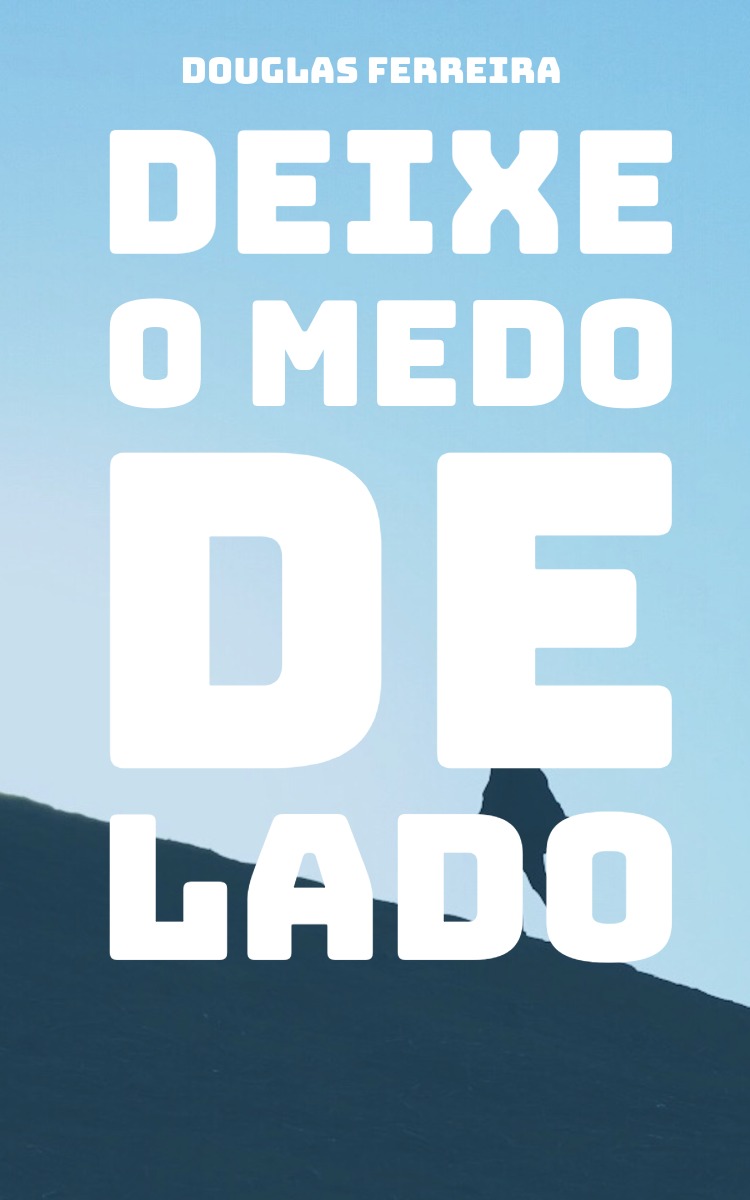 DEIXE O MEDO DE LADO