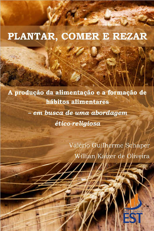 PLANTAR, COMER E REZAR: A produ��o da alimenta��oe a forma��o de h�bitos alimentares � em busca de uma abordagem �tico-religiosa