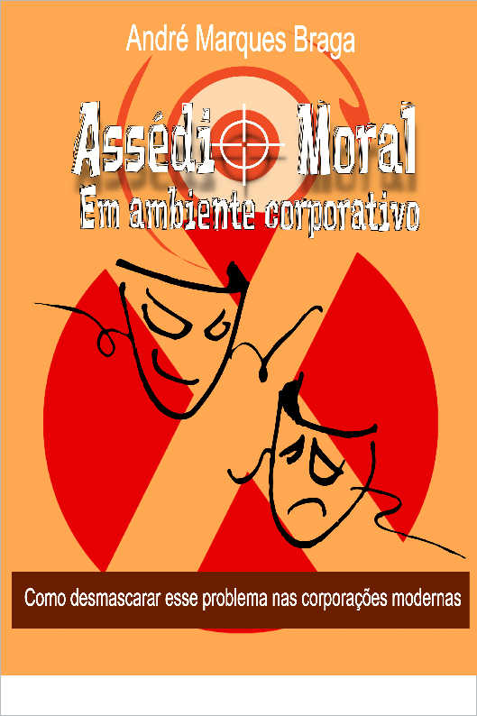 Assédio Moral em Ambiente Corporativo: Como desmascarar esse problema nas corporações modernas