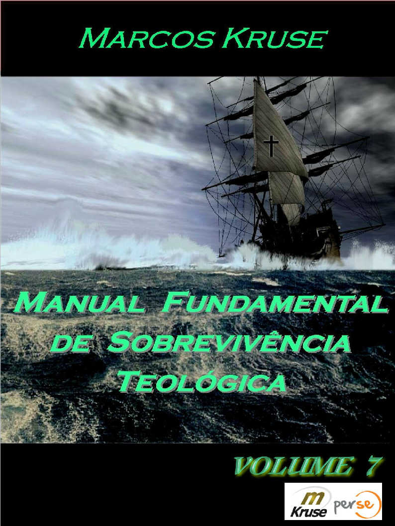 Ser Cristão, Ética, Criação e Ambiente, o Mal e a Graça - Manual Fundamental de Sobrevivência Teológica - volume 7