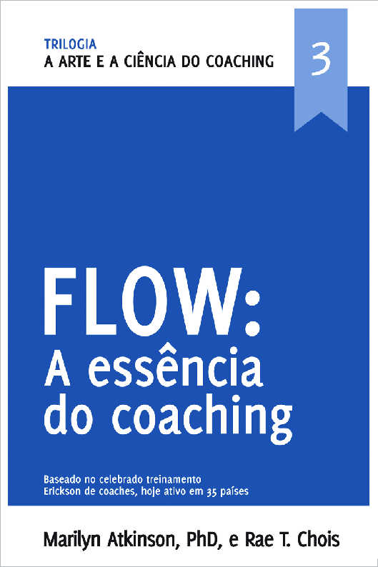 A Arte e a Ci�ncia do Coaching -  Flow:  A ess�ncia do Coaching