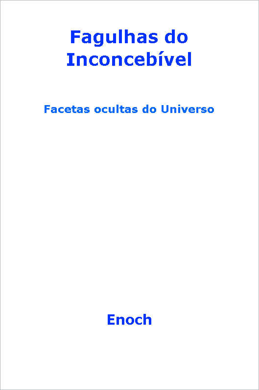 Fagulhas do Inconcebvel  (Facetas ocultas do Universo)