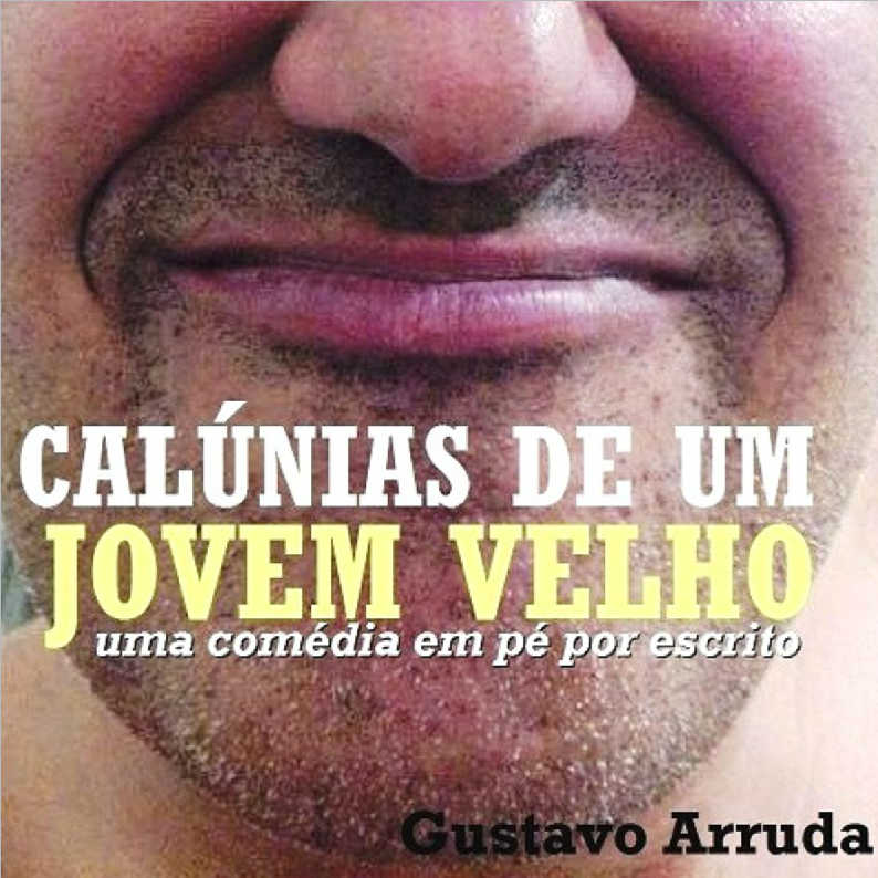 CALNIAS DE UM JOVEM VELHO - uma comdia em p por escrito