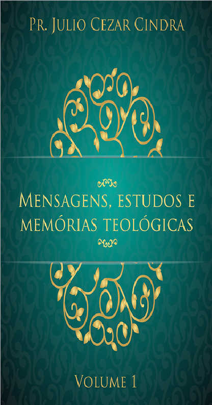 Mensagens, estudos e memrias teolgicas - Volume 1