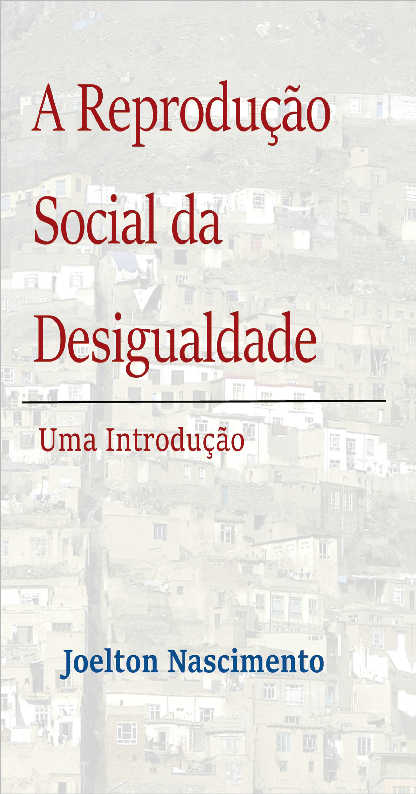 A Reproduo Social da Desigualdade: Uma Introduo