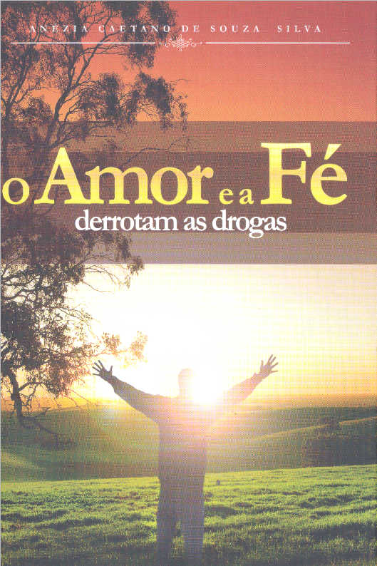 O Amor e a F derrotam as drogas