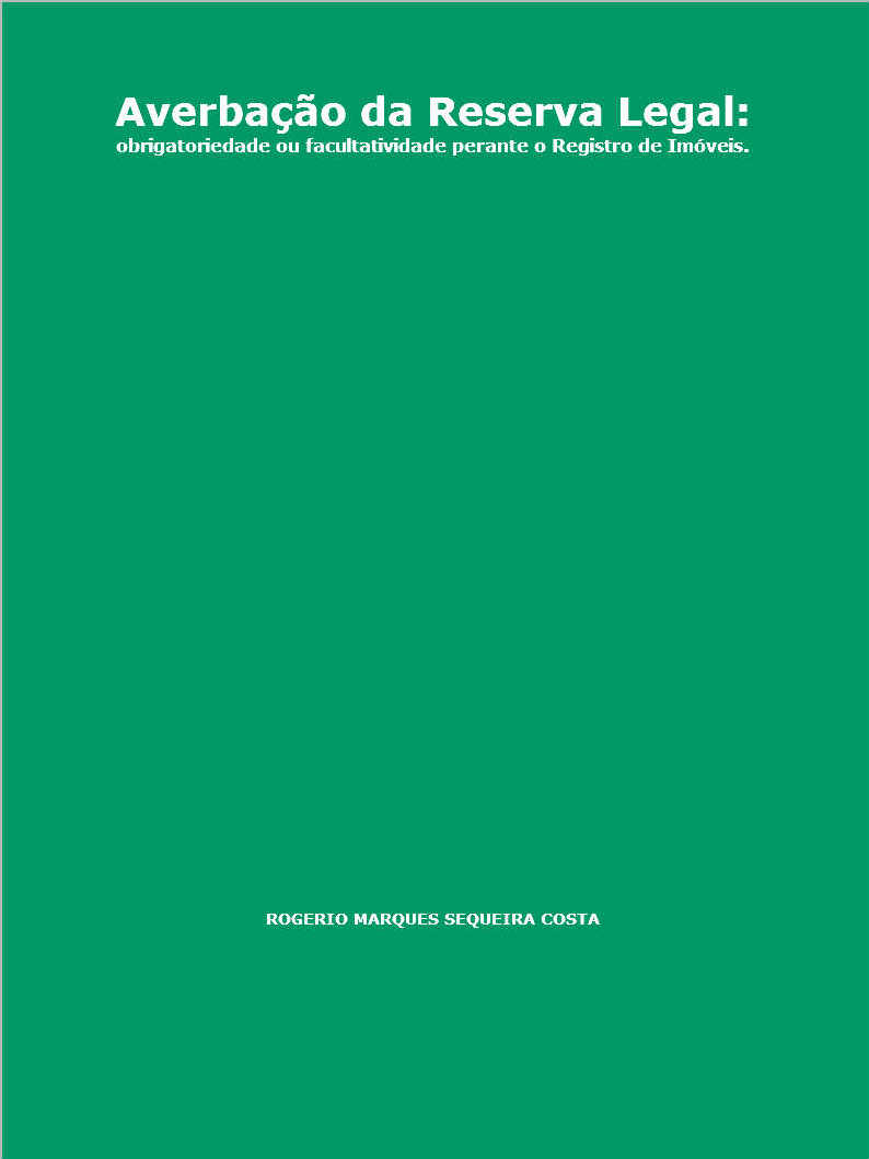Averbao da Reserva Legal: obrigatoriedade ou facultatividade perante o Registro de Imveis.