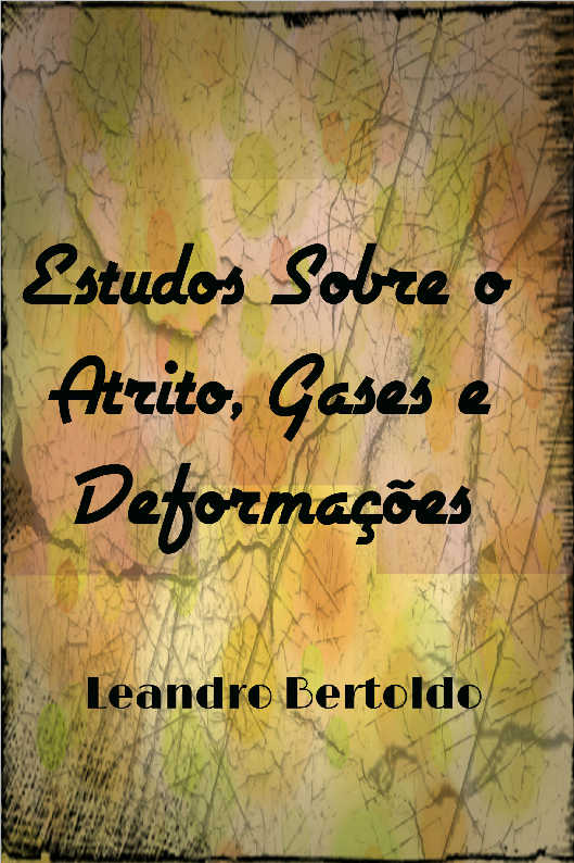 Estudos Sobre o Atrito, Gases e Deformaes