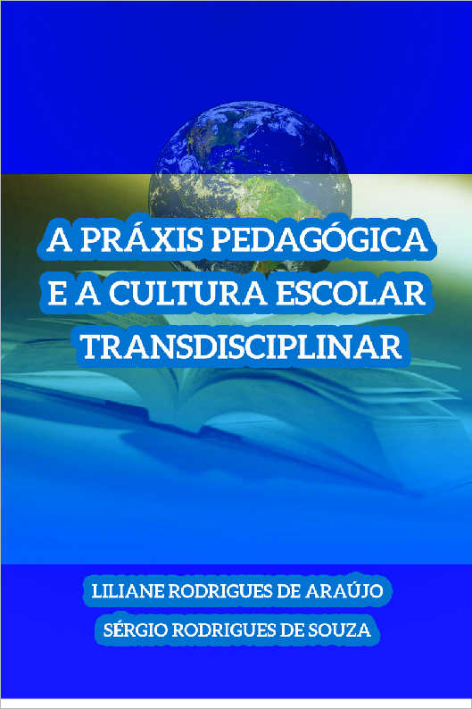 A PRXIS PEDAGGICA E A CULTURA ESCOLAR TRANSDISCIPLINAR