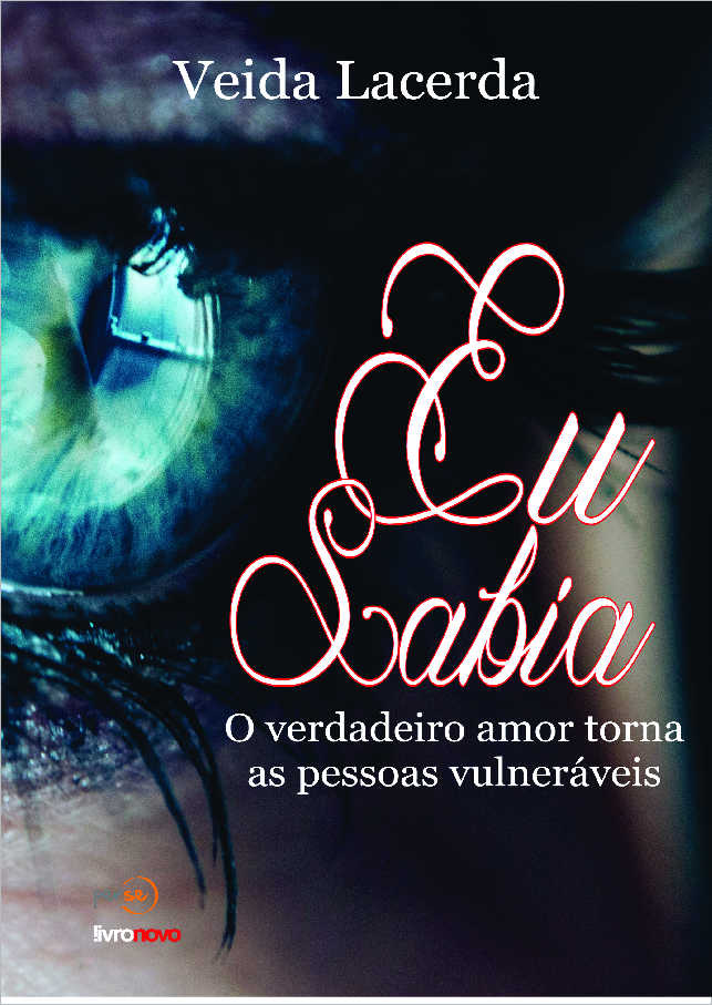 Eu Sabia - O verdadeiro Amor Torna as Pessoas Vulnerveis