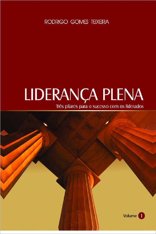 Liderana Plena: Trs Pilares para o sucesso com os liderados