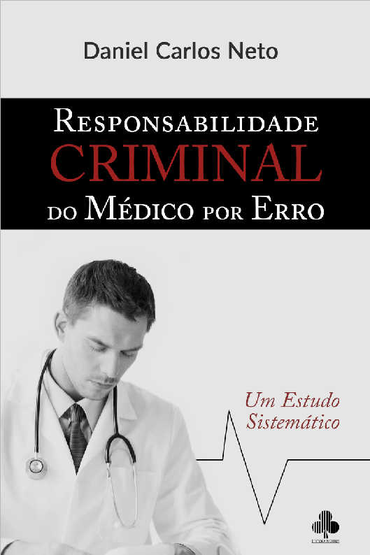 Responsabilidade criminal do Mdico por erro - Um estudo sistemtico