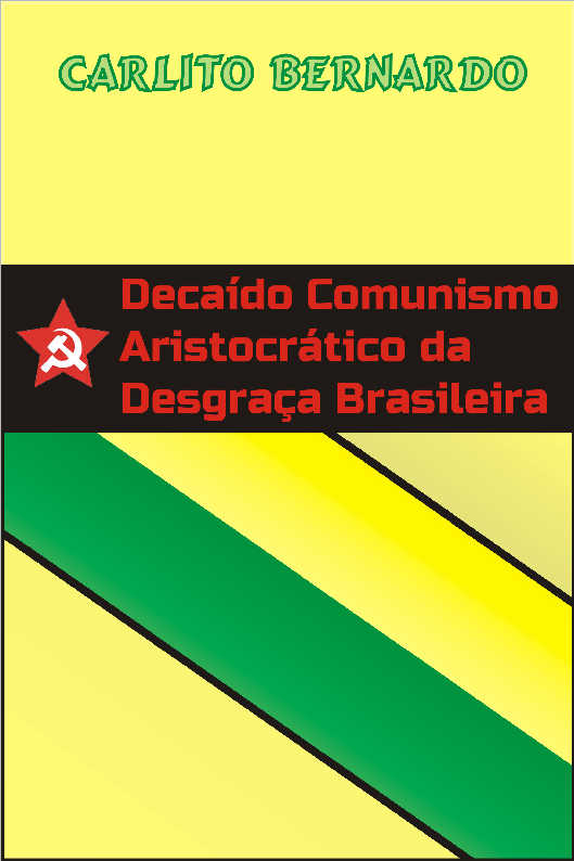 Decado Comunismo Aristocrtico da Desgraa Brasileira