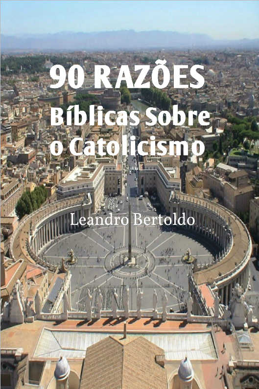 90 Razes Bblicas Sobre o Catolicismo