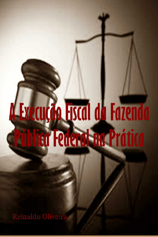 A execuo Fiscal da Fazenda Pblica Federal na Prtica